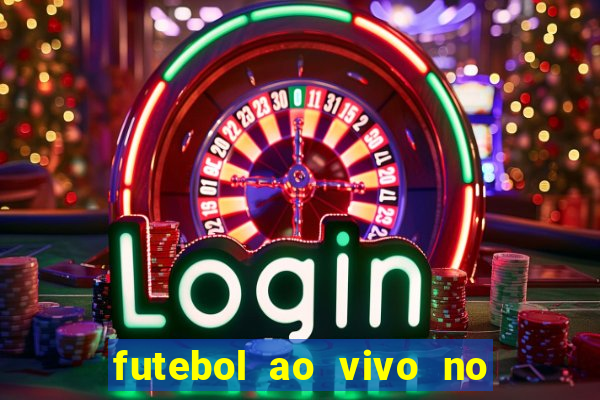 futebol ao vivo no celular futemax